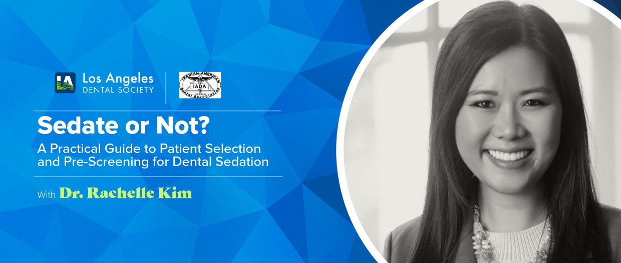 Sedate or Not? A Practical Guide ot Patitent Selection and Pre-Screening for Dental Sedation with Dr. Rachelle Kim